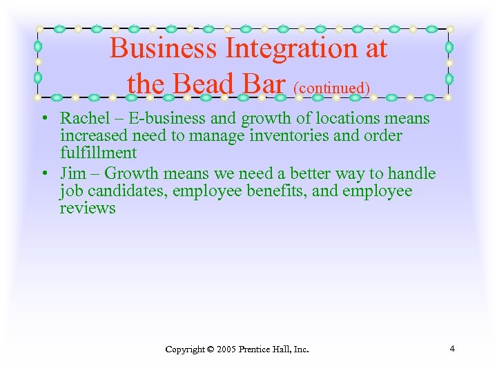 Business Integration at the Bead Bar (continued) • Rachel – E-business and growth of