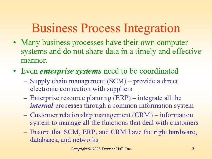 Business Process Integration • Many business processes have their own computer systems and do