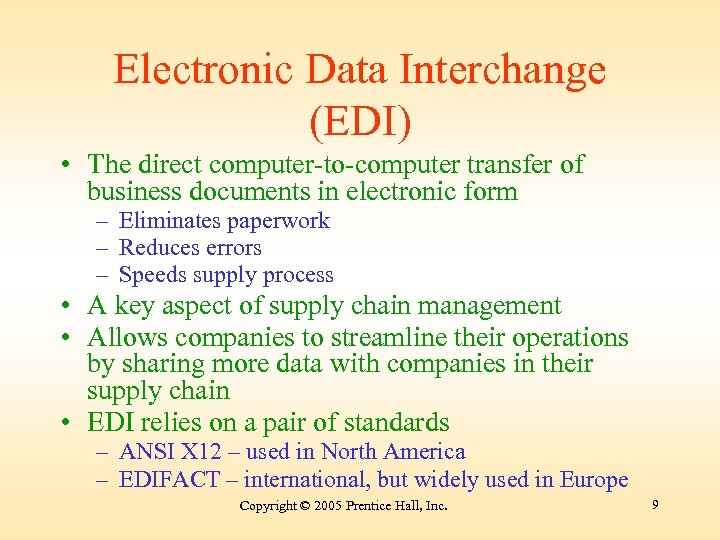 Electronic Data Interchange (EDI) • The direct computer-to-computer transfer of business documents in electronic