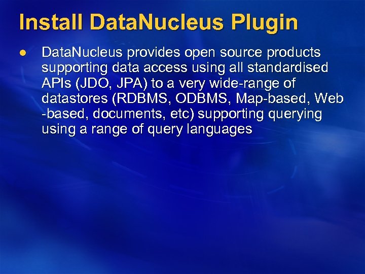 Install Data. Nucleus Plugin l Data. Nucleus provides open source products supporting data access