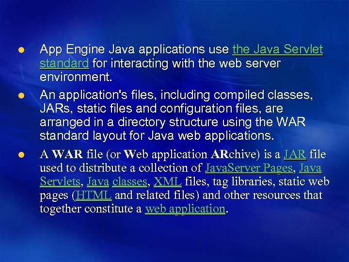 l l l App Engine Java applications use the Java Servlet standard for interacting
