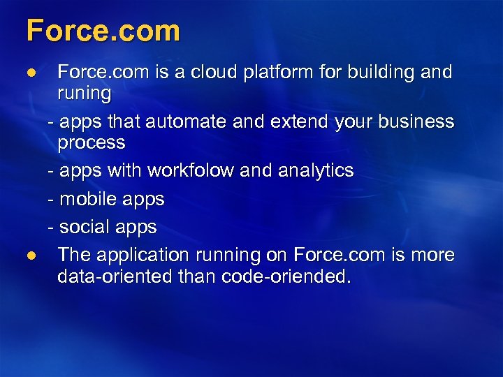 Force. com is a cloud platform for building and runing - apps that automate
