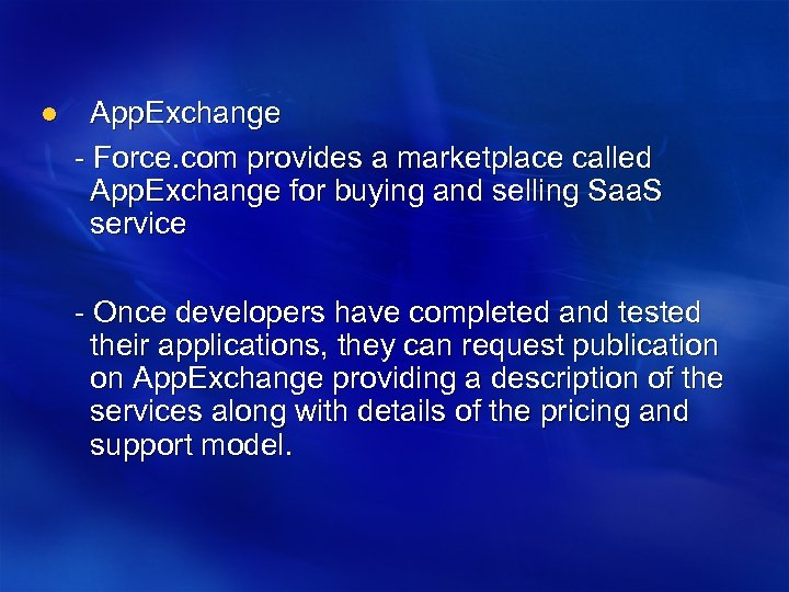 App. Exchange - Force. com provides a marketplace called App. Exchange for buying and