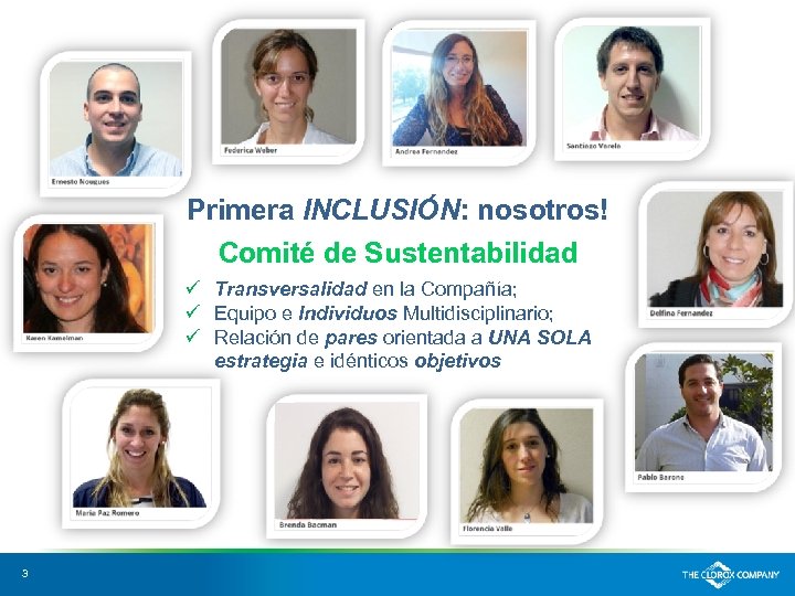 Primera INCLUSIÓN: nosotros! Comité de Sustentabilidad ü Transversalidad en la Compañía; ü Equipo e