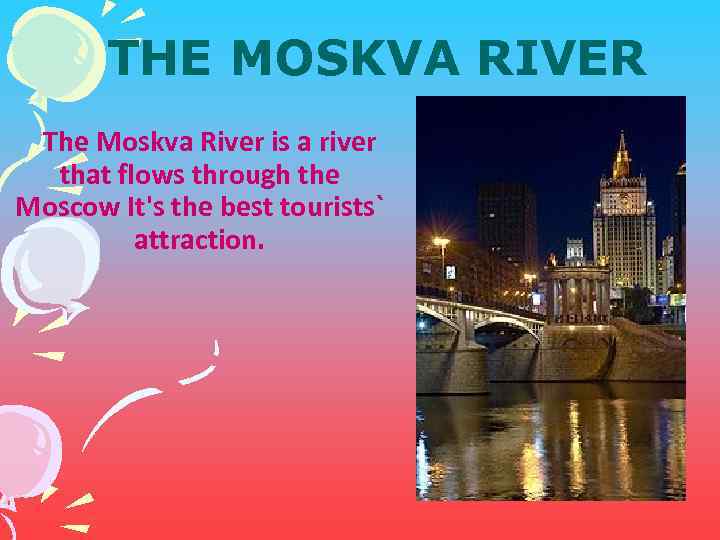 THE MOSKVA RIVER The Moskva River is a river that flows through the Moscow