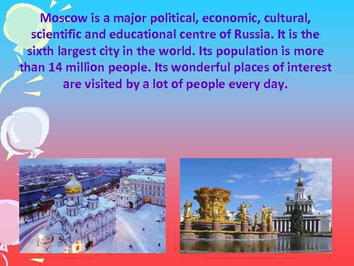 Moscow is more than. Moscow the Capital of Russia is a Major Cultural Centre in Europe текст. Moscow as Russian political, Science and Cultural Centre. Moscow is image political and Cultural Centre. Moscow in the Capital of Russia its Administrative economic political and Educational Centre.