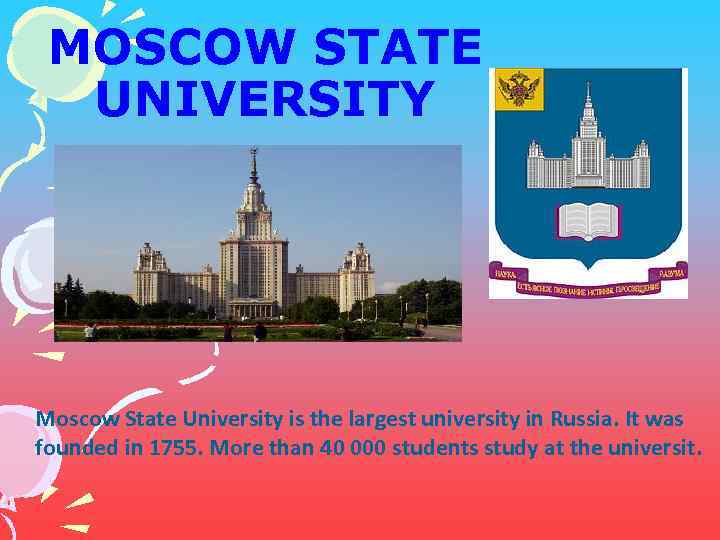 MOSCOW STATE UNIVERSITY Moscow State University is the largest university in Russia. It was