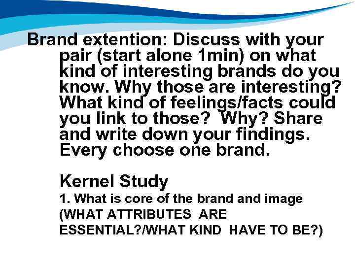 Brand extention: Discuss with your pair (start alone 1 min) on what kind of