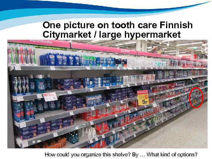 One picture on tooth care Finnish Citymarket / large hypermarket How could you organize