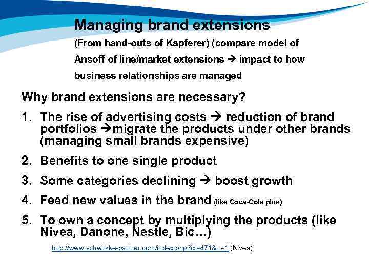 Managing brand extensions (From hand-outs of Kapferer) (compare model of Ansoff of line/market extensions