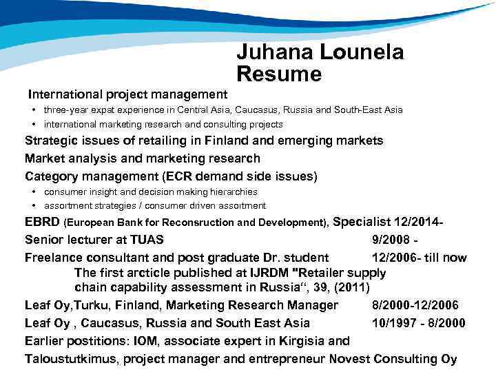 Juhana Lounela Resume International project management • three-year expat experience in Central Asia, Caucasus,