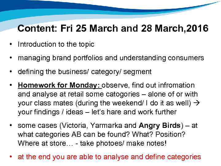 Content: Fri 25 March and 28 March, 2016 • Introduction to the topic •