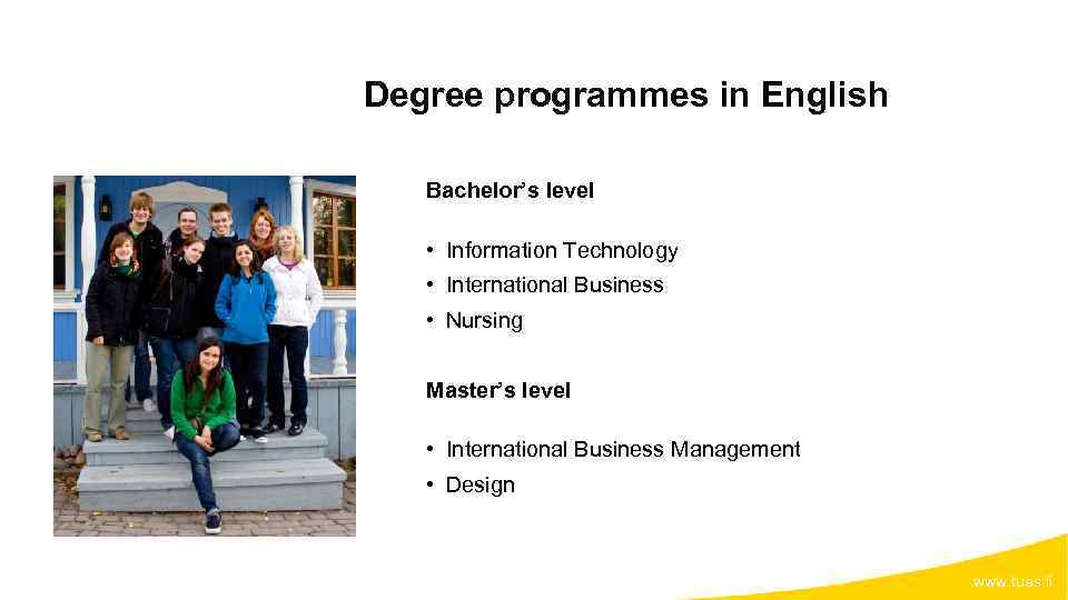 Degree programmes in English Bachelor’s level • Information Technology • International Business • Nursing