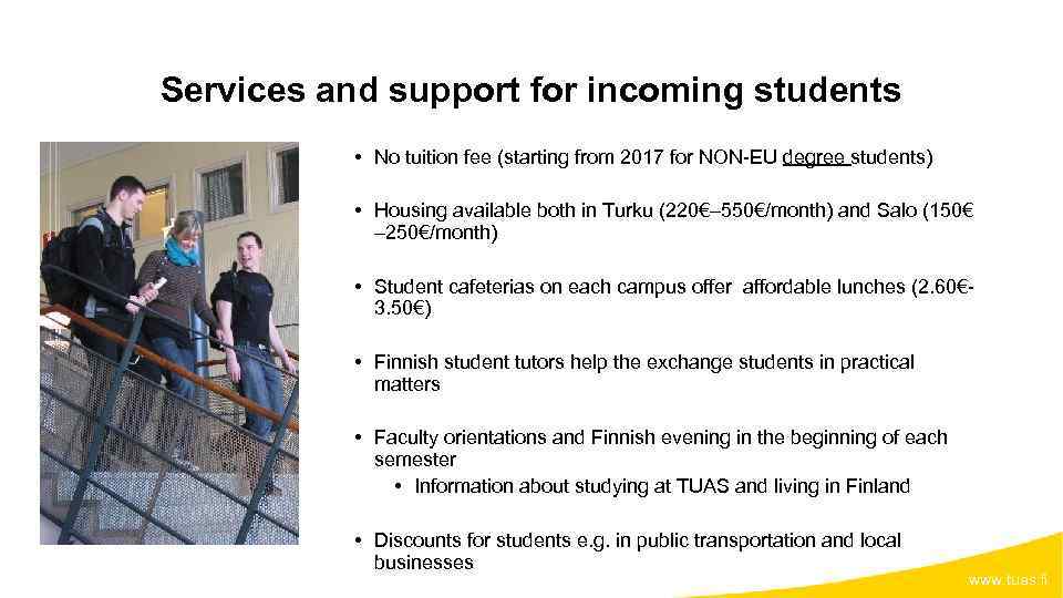 Services and support for incoming students • No tuition fee (starting from 2017 for