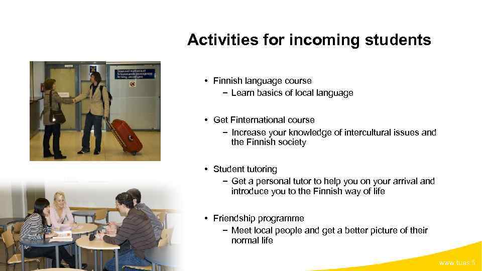 Activities for incoming students • Finnish language course − Learn basics of local language