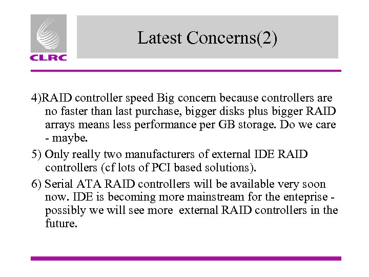 Latest Concerns(2) 4)RAID controller speed Big concern because controllers are no faster than last