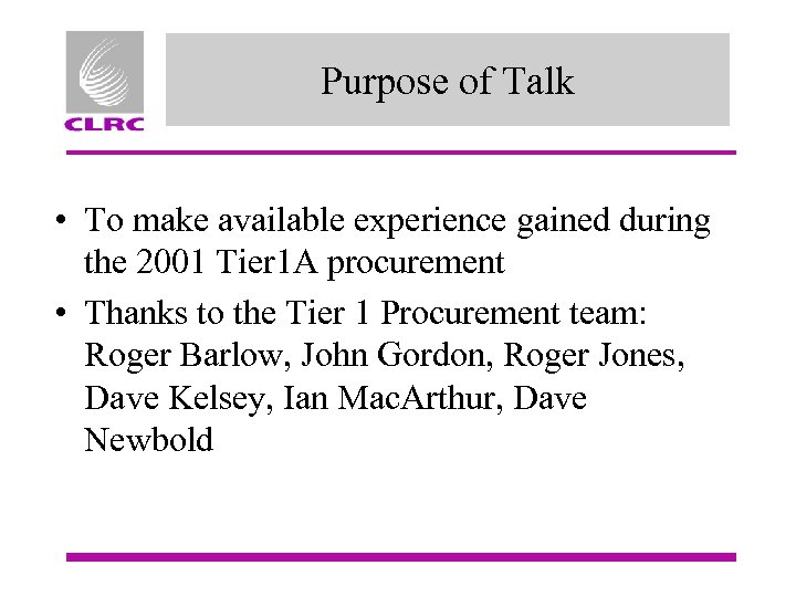 Purpose of Talk • To make available experience gained during the 2001 Tier 1