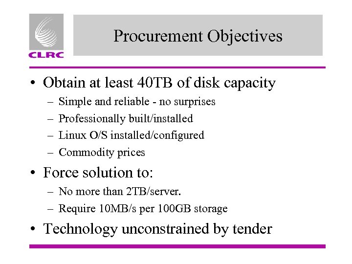 Procurement Objectives • Obtain at least 40 TB of disk capacity – – Simple