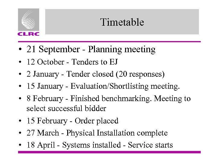 Timetable • 21 September - Planning meeting • • 12 October - Tenders to