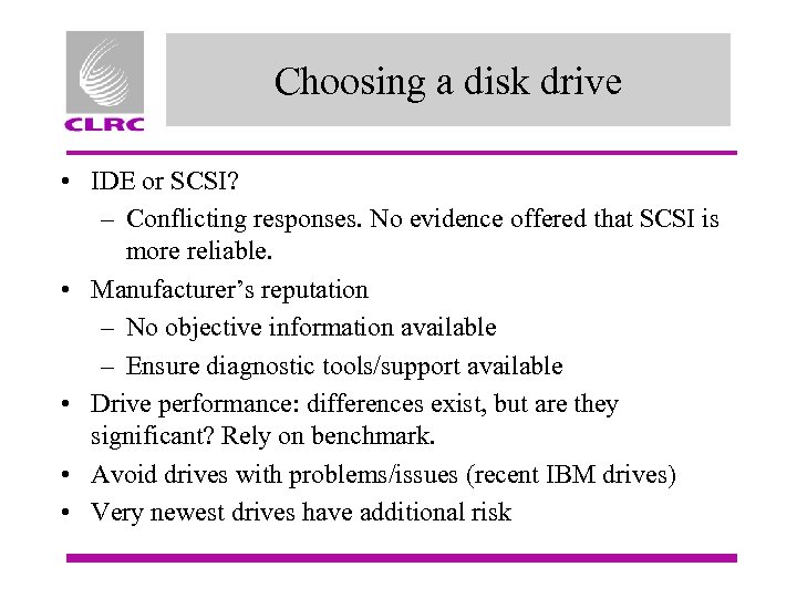 Choosing a disk drive • IDE or SCSI? – Conflicting responses. No evidence offered