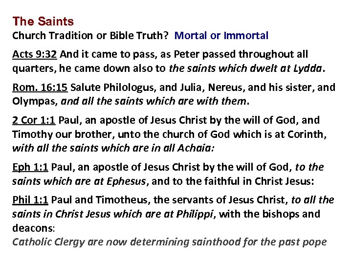 The Saints Church Tradition or Bible Truth? Mortal or Immortal Acts 9: 32 And
