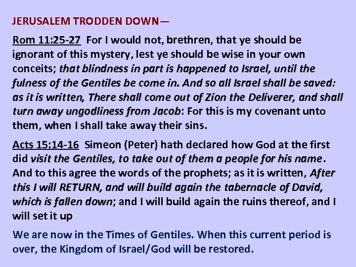 JERUSALEM TRODDEN DOWN— Rom 11: 25 -27 For I would not, brethren, that ye