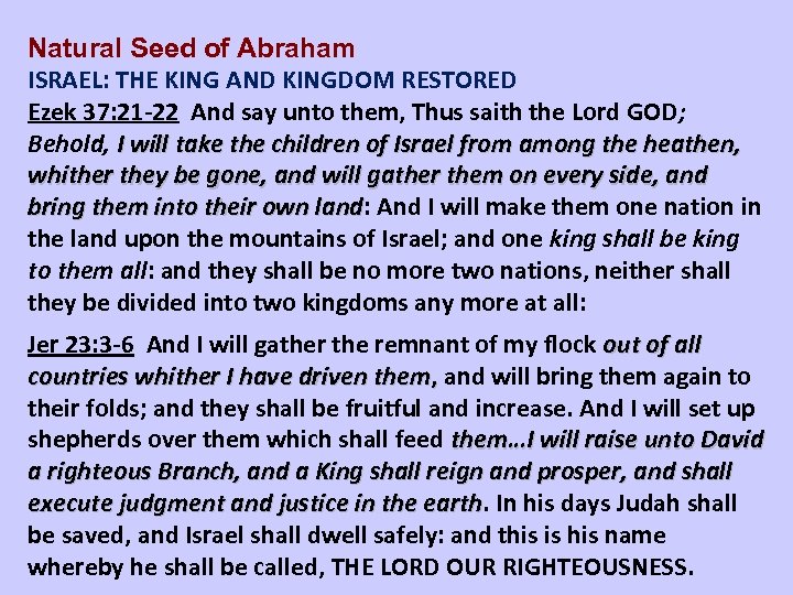 Natural Seed of Abraham ISRAEL: THE KING AND KINGDOM RESTORED Ezek 37: 21 -22