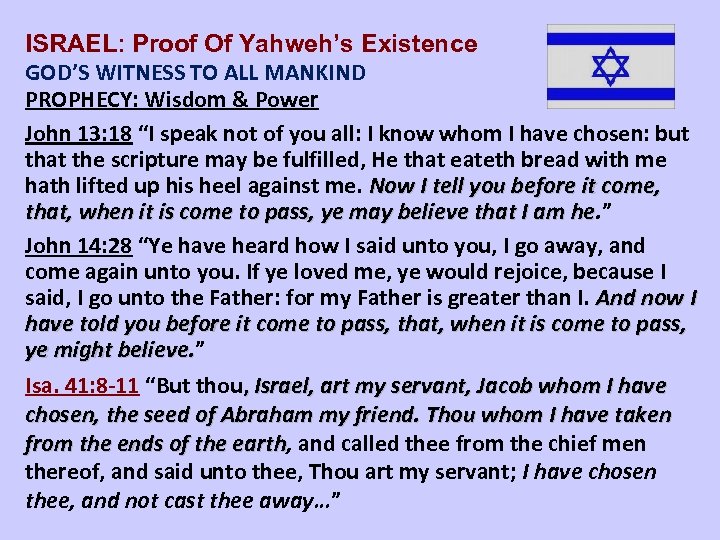 ISRAEL: Proof Of Yahweh’s Existence GOD’S WITNESS TO ALL MANKIND PROPHECY: Wisdom & Power