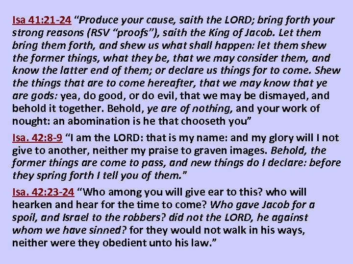 Isa 41: 21 -24 “Produce your cause, saith the LORD; bring forth your strong