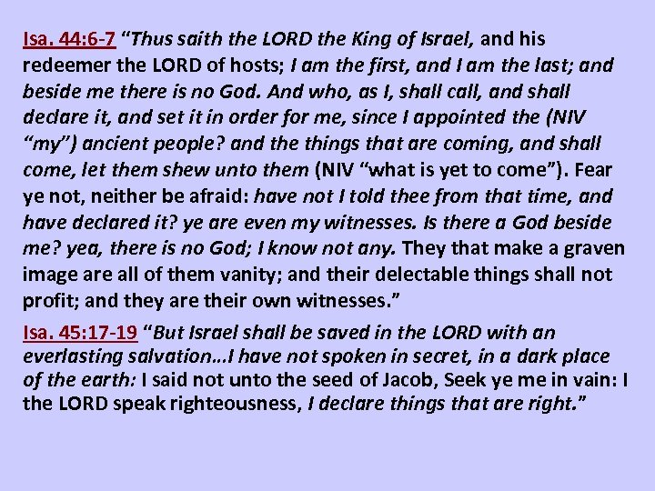 Isa. 44: 6 -7 “Thus saith the LORD the King of Israel, and his