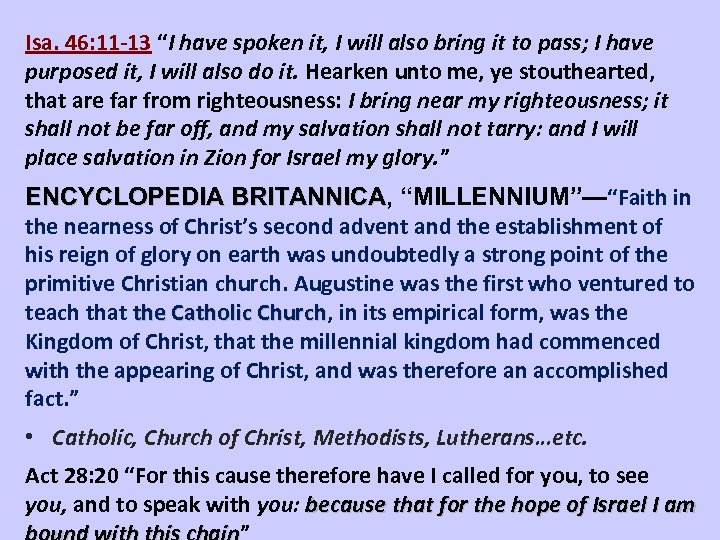 Isa. 46: 11 -13 “I have spoken it, I will also bring it to