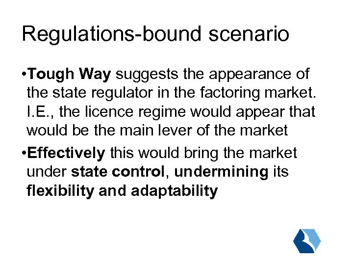 Regulations-bound scenario • Tough Way suggests the appearance of the state regulator in the