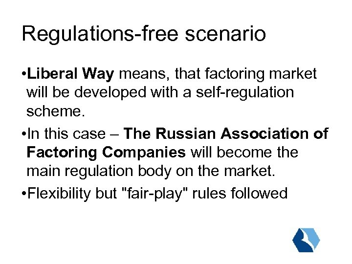 Regulations-free scenario • Liberal Way means, that factoring market will be developed with a