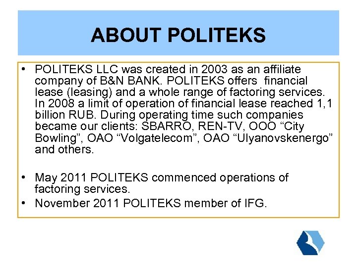 ABOUT POLITEKS • POLITEKS LLC was created in 2003 as an affiliate company of