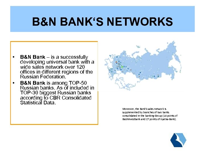 B&N BANK‘S NETWORKS • • B&N Bank – is a successfully developing universal bank