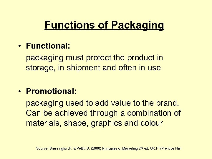 Functions of Packaging • Functional: packaging must protect the product in storage, in shipment