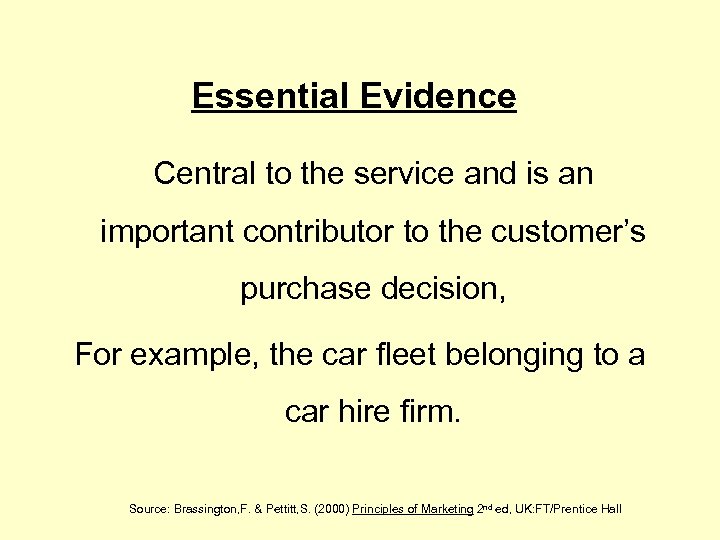 Essential Evidence Central to the service and is an important contributor to the customer’s