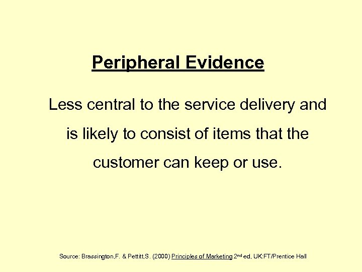 Peripheral Evidence Less central to the service delivery and is likely to consist of