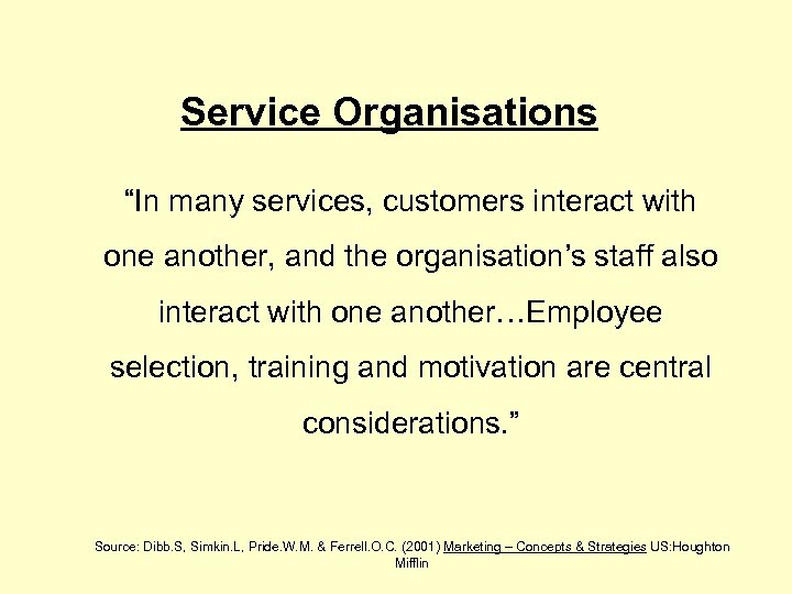 Service Organisations “In many services, customers interact with one another, and the organisation’s staff