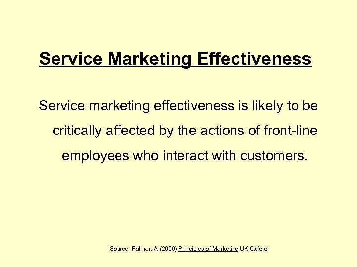 Service Marketing Effectiveness Service marketing effectiveness is likely to be critically affected by the