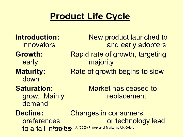 Product Life Cycle Introduction: New product launched to innovators and early adopters Growth: Rapid