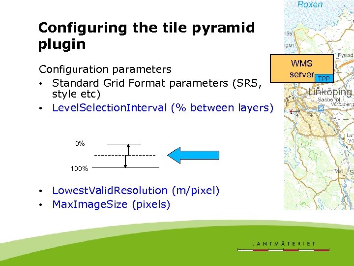 Configuring the tile pyramid plugin Configuration parameters • Standard Grid Format parameters (SRS, style