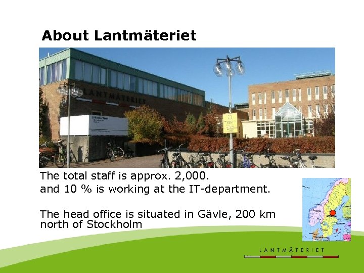 About Lantmäteriet The total staff is approx. 2, 000. and 10 % is working