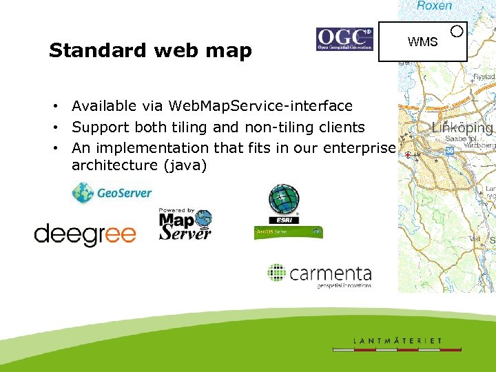Standard web map • Available via Web. Map. Service-interface • Support both tiling and