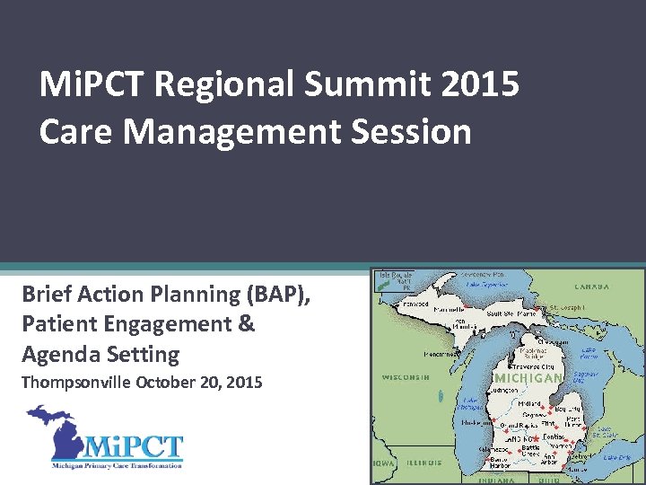 Mi. PCT Regional Summit 2015 Care Management Session Brief Action Planning (BAP), Patient Engagement