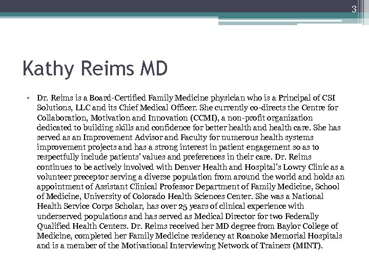 3 Kathy Reims MD • Dr. Reims is a Board-Certified Family Medicine physician who