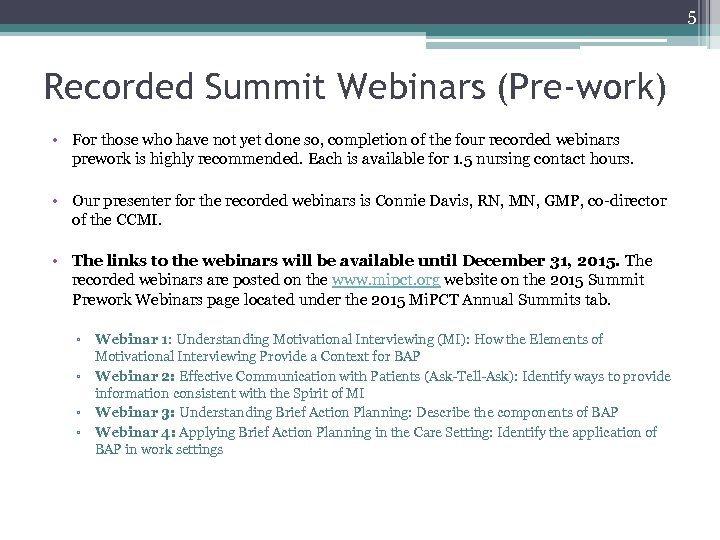 5 Recorded Summit Webinars (Pre-work) • For those who have not yet done so,