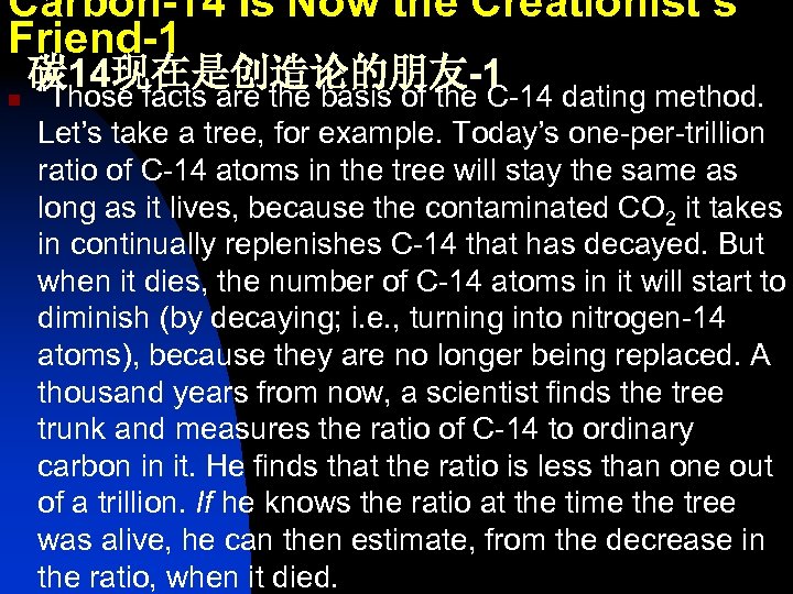 Carbon-14 Is Now the Creationist’s Friend-1 碳 14现在是创造论的朋友-1 dating method. n “Those facts are