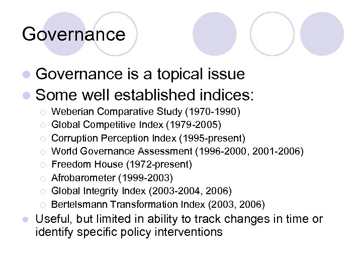 Governance l Governance is a topical issue l Some well established indices: ¡ ¡