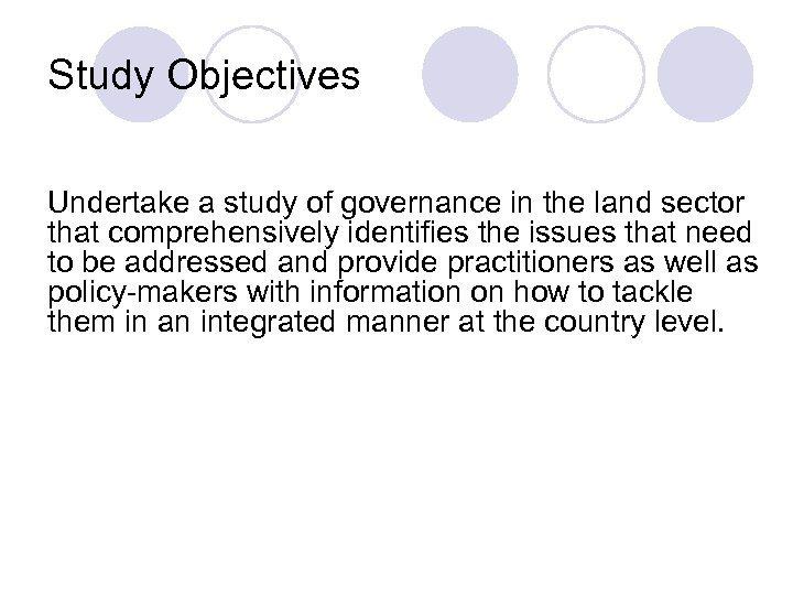 Study Objectives Undertake a study of governance in the land sector that comprehensively identifies